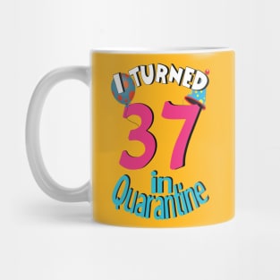 I turned 37 in quarantined Mug